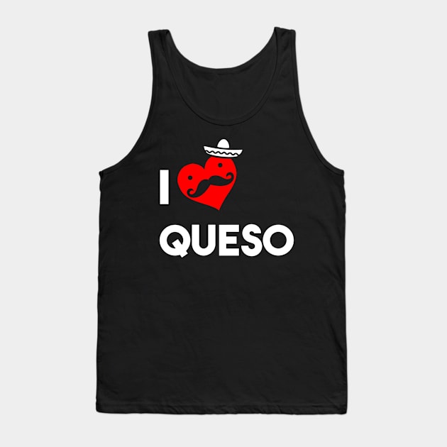 I Love Queso Tank Top by atomicapparel